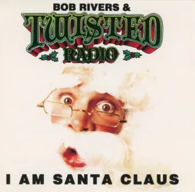 Bob Rivers & Twisted Radio - I Am Santa Claus  (New CD)