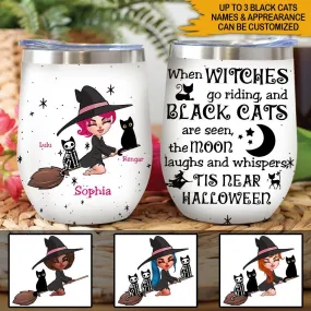 Witch Custom Wine Tumbler When Witches Go Riding And Black Cats Are Seen Personalized Gift